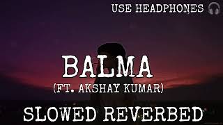 Balma (Slowed + Reverbed) |Ft. Akshay Kumar|, |Asin|