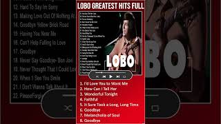Lobo Greatest Hits Full Album ｜ Lobo Soft Rock Love Songs 70s, 80s, 90s Collection #shorts