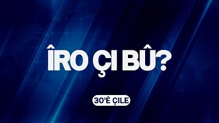 ÎRO ÇI BÛ - 30'Ê ÇILE