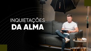 Inquietações da alma | Junior Rostirola