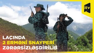 Laçında DSX-nin hərbi qulluqçusunu yaralamış iki erməni snayperi zərərsizləşdirilib