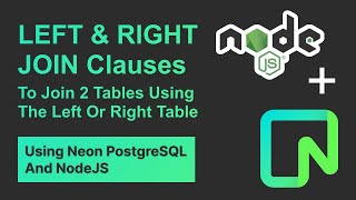 Neon PostgreSQL: How To Use LEFT & RIGHT JOIN in PostgreSQL with Node.js (Neon Database Tutorial)