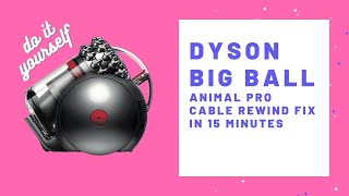 Dyson Big Ball Animal Pro Cable Rewind DIY (Do it Yourself) Repairs