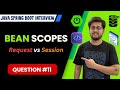 Understanding Bean Scopes: Request vs Session : Java Spring Boot Interview Question 11