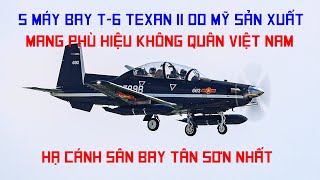 [HOT] 5 chiếc máy bay huấn luyện T-6 Texan II do Mỹ sản xuất mang cờ Việt Nam đã về nước sáng nay.