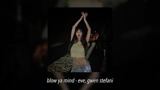 blow ya mind - eve, gwen stefani // sped up