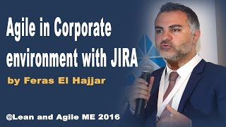 Agile in corporate environment with JIRA by Feras El Hajjar