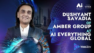 Dushyant Savadia, Founder \u0026 CEO of Amber Group  at Ai Everything Global