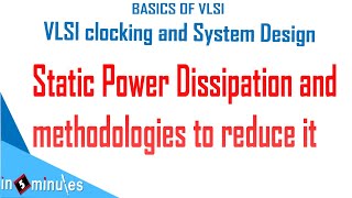 Module6_Vid_25_Static Power Dissipation and methodologies to reduce it