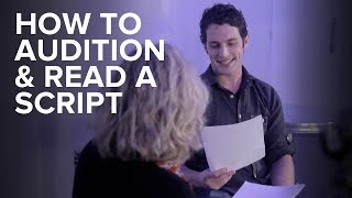 Learn how to audition and read a script the right way.