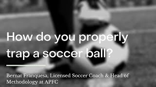 How do you properly trap a soccer ball?