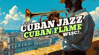 Cuban Flame: Timeless Cuban Jazz Fire 2025