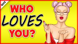 Who Is Secretly In Love With You? (Personality Test 2021)