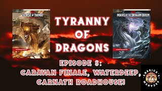 Tyranny of Dragons! Episode 8: Caravan Finale/Waterdeep/Carnath Roadhouse! - GM View - Roll 20