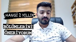 HANGİ İKİ YILLIK BÖLÜMLERİNİ OKUMALIYIM (ÖNERİLERİM) Açıktan Okuyabileciğim Bölümler