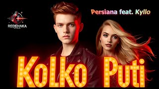 Persiana feat. Kyllo - Kolko puti / Персияна feat. Кайло - Колко пъти | Official Audio 2025