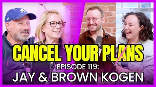 Jay \u0026 Brown Kogen | CANCEL YOUR PLANS ep 19