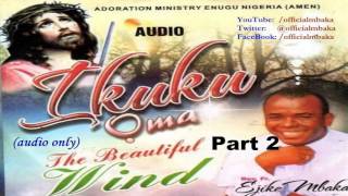 Ikuku Ọma (The Beautiful Wind) - Part 2  [Official Father Mbaka]