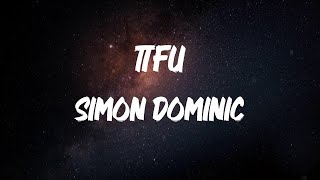 Simon Dominic - TTFU [Lyric Video]