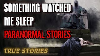 21 True Paranormal Stories | Something Watched Me Sleep | Paranormal M