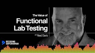 The Value of Functional Lab Testing with Reed Davis