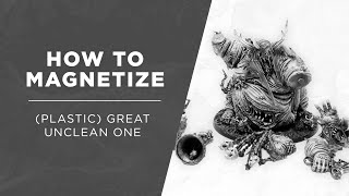 How to Magnetize: Great Unclean One