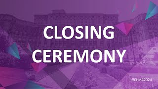 EHMA 2024 Closing Ceremony | Awards and Announcement of EHMA 2025