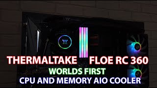 Worlds first CPU and memory AIO - Thermaltake Floe RC 360 HOW-TO Install Guide