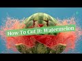 How to Cut It: Watermelon