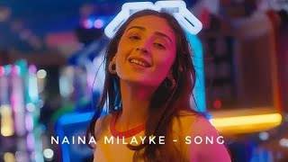 Naina Milayke - Video Song  | Dhvani Bhanushali | Sunny MR | Shloke Lal | Harjot Kaur  | Rajitdev