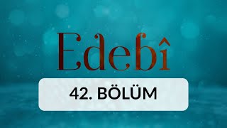 Hüsn ü Aşk - Edebi 42. Bölüm