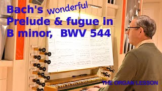 J.S. Bach Prelude & Fugue in B minor BWV 544  (organ lesson) Praeludium et Fuga in h-moll