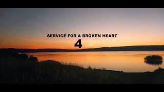 Service For a Broken Heart Part 4