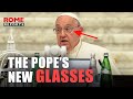 Pope Francis is wearing new glasses