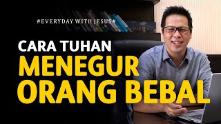 92. Cara Tuhan Menegur Orang Bebal - Petrus Kwik  |  EVERYDAY WITH JESUS