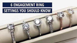 The 6 Engagement Ring Settings You Should Know