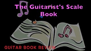 Guitar BOOK Review#47: THE GUITARIST'S SCALE BOOK