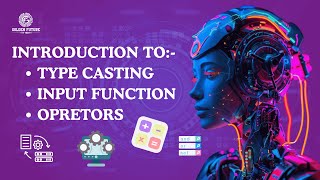 Type Casting, Input Function & Operators in Python | Complete Python Basics Tutorial