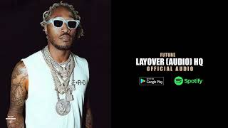 Future - Layover (Official Audio) HQ