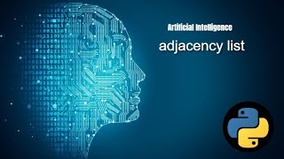 Adjacency List Graph representation on python || artificial intelligence