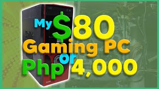 My $80 Gaming PC or about Php 4,000