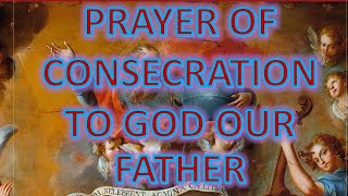 Prayer of consecration to God our Father