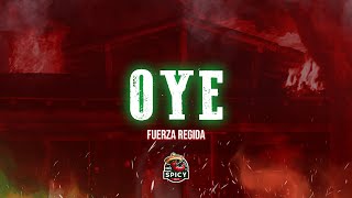 FUERZA REGIDA - OYE (Letra/Lyrics)