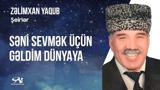 Səni sevmək üçün gəldim dünyaya - Zəlimxan Yaqub / öz səsi ilə / şeirlər #zəlimxanyaqub