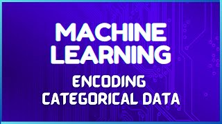 Encoding Categorical Data | Machine Learning Fundamentals