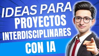 Uso de la IA para generar ideas para proyectos interdisciplinarios