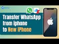 How to Transfer WhatsApp from iPhone to iPhone (No iCloud)