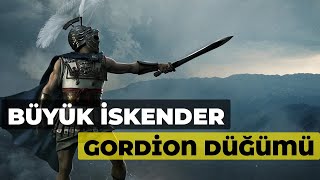 Büyük İskender’e Asya'nın Kapılarını Açan Kehanet: Gordion Düğümü