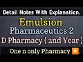 EMULSION CHAPTER | PHARMACEUTICS 2 | D PHARMACY 2 ND YEAR | DETAIL NOTES WITH EXPLANATION |