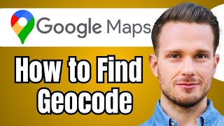 How to Find Geocode in Google Maps